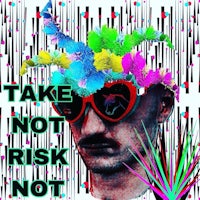 take not risk not